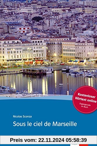 Sous le ciel de Marseille: Buch + Audio online. Französische Lektüre für das 4. und 5. Lernjahr. Mit Annotationen (colle