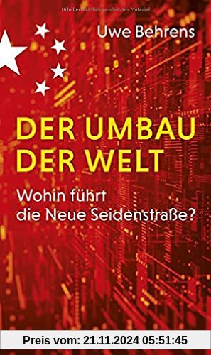 Der Umbau der Welt: Wohin führt die Neue Seidenstraße? (edition ost)