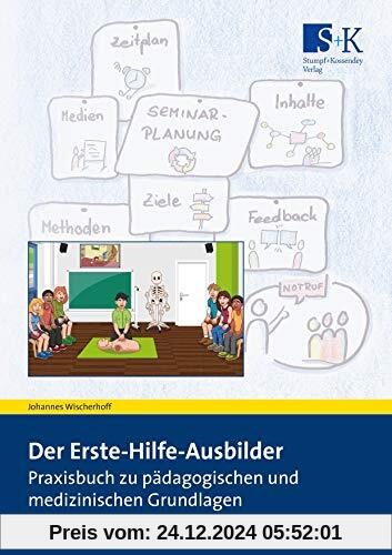 Der Erste-Hilfe-Ausbilder: Praxisbuch zu pädagogischen und medizinischen Grundlagen – inkl. Leitfaden zur Anerkennung na