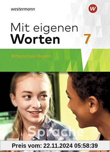 Mit eigenen Worten - Sprachbuch für bayerische Mittelschulen Ausgabe 2016: Schülerband 7