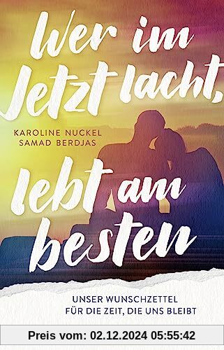 Wer im Jetzt lacht, lebt am besten: Unser Wunschzettel für die Zeit, die uns bleibt | Ein Paar erfüllt sich nach einer K