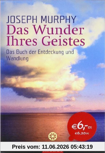 Das Wunder Ihres Geistes: Das Buch der Entdeckung und Wandlung
