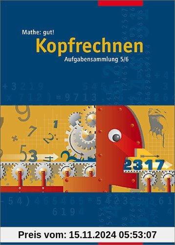 Mathe: gut!: Kopfrechnen 5 / 6: Aufgabensammlung