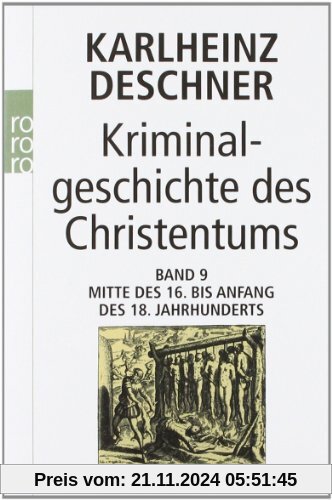 Kriminalgeschichte des Christentums: Band 9: Mitte des 16. bis Anfang des 18. Jahrhunderts. Vom Völkermord in der Neuen 