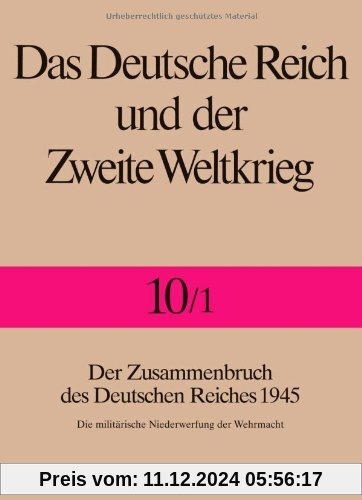 Das Deutsche Reich und der Zweite Weltkrieg, 10 Bde., Bd.10, Das Ende des Dritten Reiches