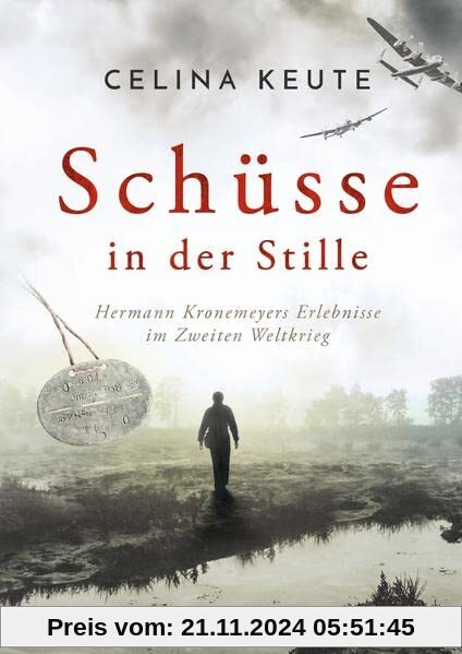 Schüsse in der Stille: Hermann Kronemeyers Erlebnisse im Zweiten Weltkrieg