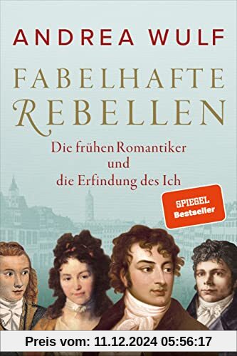 Fabelhafte Rebellen: Die frühen Romantiker und die Erfindung des Ich - Reich bebildert, mit vielen farbigen Abbildungen 