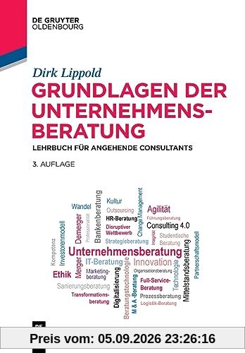 Grundlagen der Unternehmensberatung: Lehrbuch für angehende Consultants (De Gruyter Studium)
