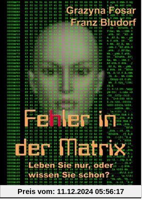 Fehler in der Matrix: Leben Sie nur, oder wissen Sie schon?