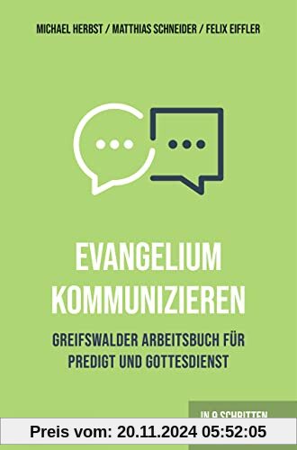 Evangelium kommunizieren - Greifswalder Arbeitsbuch für Predigt und Gottesdienst: In 9 Schritten zum Gottesdienst