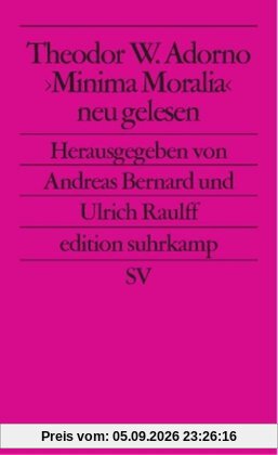Theodor W. Adorno. »Minima Moralia« neu gelesen (edition suhrkamp)