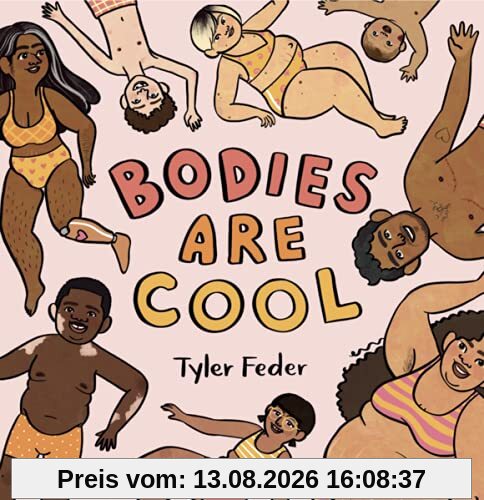 Körper sind toll: Ein fröhliches Liebe-Deinen-Körper-Bilderbuch. Durch Selbstakzeptanz und Body Positivity das Selbstbewusstsein von Kindern stärken. Vorlesebuch mit Reimen ab 3 Jahren.