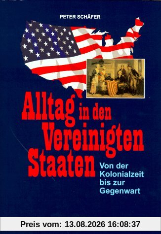 Alltag in den Vereinigten Staaten. Von der Kolonialzeit bis zur Gegenwart