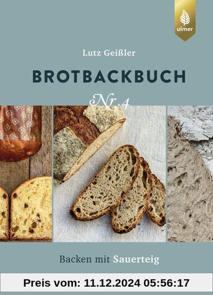 Brotbackbuch Nr. 4: Backen mit Sauerteig