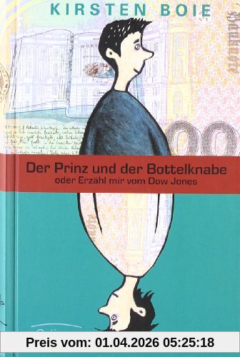 Der Prinz und der Bottelknabe: Oder Erzähl mir vom Dow Jones