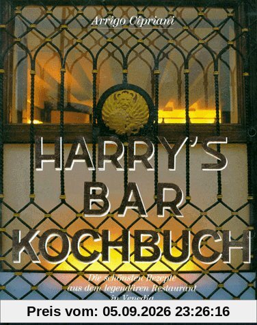 Harry's Bar. Die schönsten Rezepte aus dem legendären Restaurant in Venedig