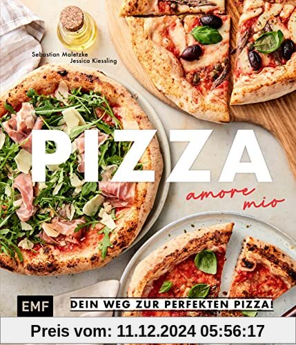 Pizza – amore mio: Dein Weg zur perfekten Pizza! Alles über Zutaten, Gehzeit, Equipment und die häufigsten Fehler – easy