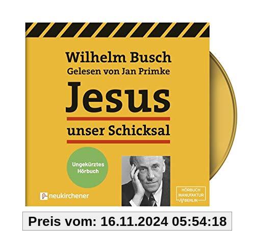 Jesus unser Schicksal - ungekürztes Hörbuch