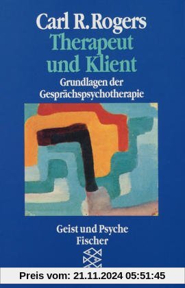 Therapeut und Klient: Grundlagen der Gesprächspsychotherapie. (Geist und Psyche)