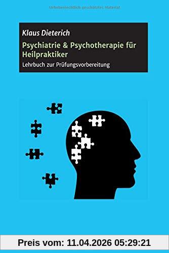 Psychiatrie & Psychotherapie für Heilpraktiker: Lehrbuch zur Prüfungsvorbereitung