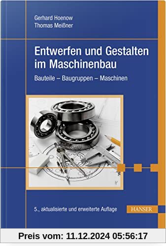 Entwerfen und Gestalten im Maschinenbau: Bauteile - Baugruppen - Maschinen