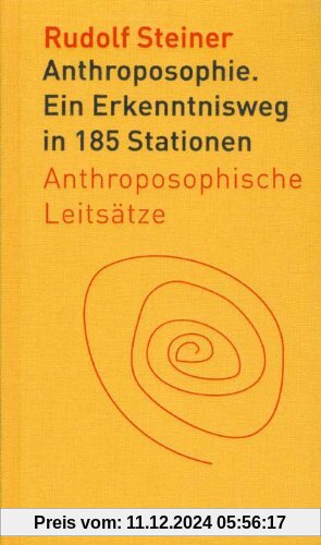 Anthroposophie: Ein Erkenntnisweg in 185 Stationen. Anthroposophische Leitsätze