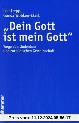 &#34;Dein Gott ist mein Gott&#34;: Wege zum Judentum und zur jüdischen Gemeinschaft