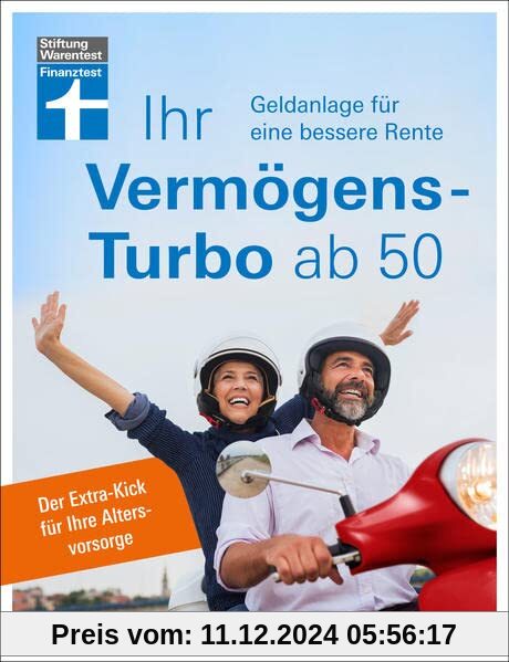 Ihr Vermögens-Turbo ab 50 - Ratgeber von Stiftung Warentest zur individuellen Finanzplanung: Geldanlage für eine bessere