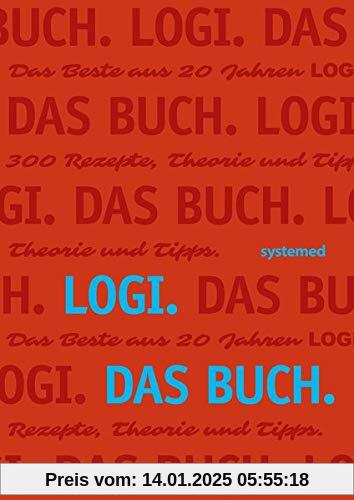 LOGI. Das Buch: Das Beste aus 20 Jahren LOGI. 300 Rezepte, Theorie und Tipps