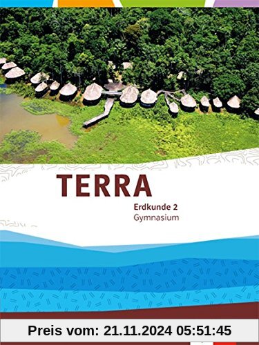 TERRA Erdkunde / Schülerbuch 7./8. Schuljahr: Ausgabe Nordrhein-Westfalen Gymnasium, Gesamtschule ab 2017