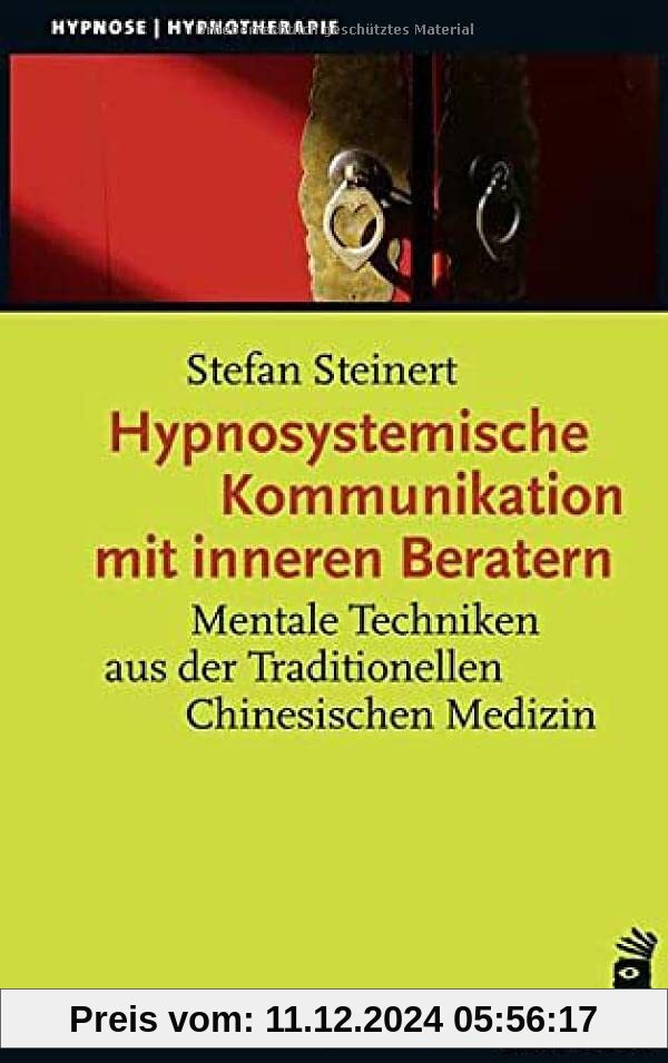 Hypnosystemische Kommunikation mit inneren Beratern: Mentale Techniken aus der Traditionellen Chinesischen Medizin (Hypn