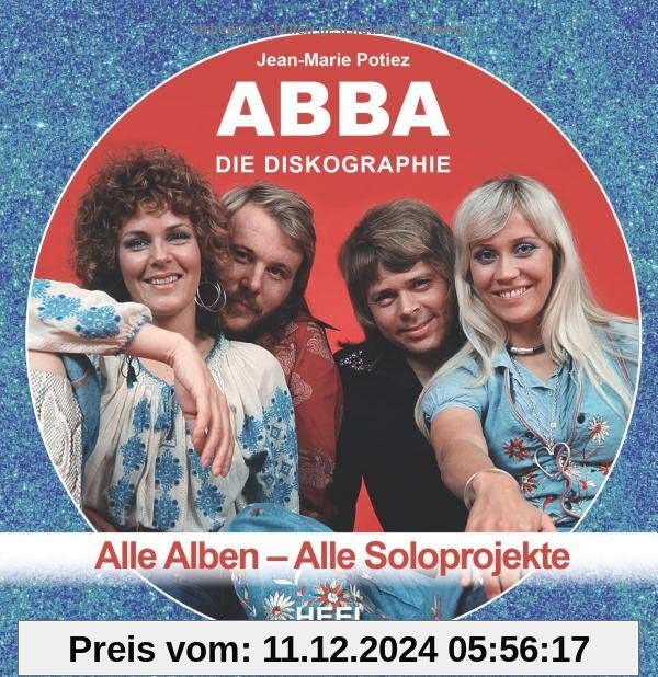 ABBA - Die Diskographie: Alle Alben - Alle Soloprojekte