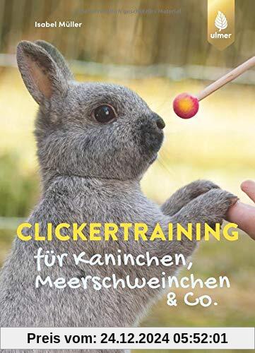 Clickertraining für Kaninchen, Meerschweinchen & Co. (Heimtiere)