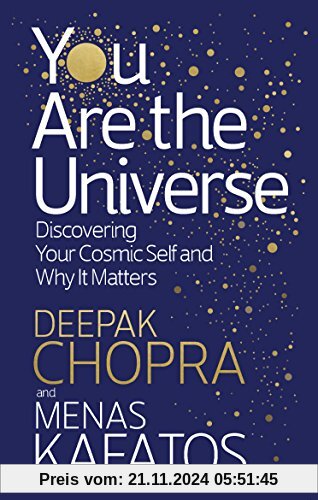 You Are the Universe: Discovering Your Cosmic Self and Why It Matters