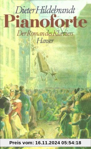 Pianoforte: Der Roman des Klaviers im 19. Jahrhundert. Roman