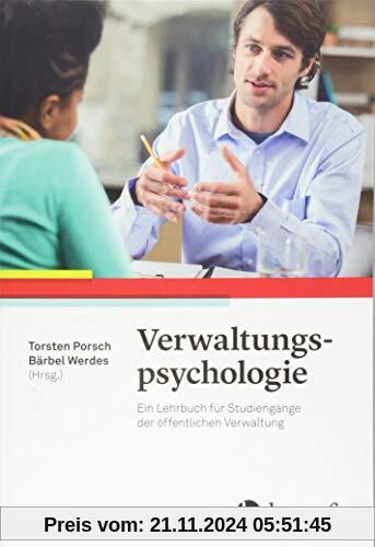 Verwaltungspsychologie: Ein Lehrbuch für Studiengänge der öffentlichen Verwaltung