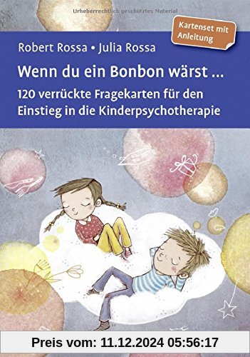 Wenn du ein Bonbon wärst ...: 120 verrückte Fragekarten für den Einstieg in die Kinderpsychotherapie. Kartenset mit Anle