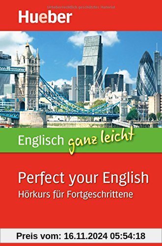 Englisch ganz leicht Perfect your English: Hörkurs für Fortgeschrittene / Paket: 5 Audio-CDs + Begleitheft + MP3-Downloa