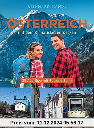 Österreich mit dem Klimaticket entdecken: 20 Ausflüge mit Bus und Bahn