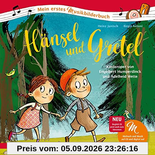 Hänsel und Gretel (Mein erstes Musikbilderbuch mit CD): Kinderoper von Engelbert Humperdinck und Adelheid Wette