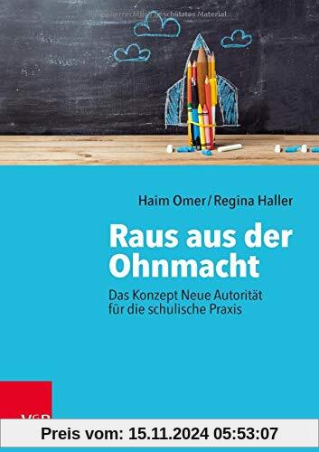 Raus aus der Ohnmacht: Das Konzept Neue Autorität für die schulische Praxis