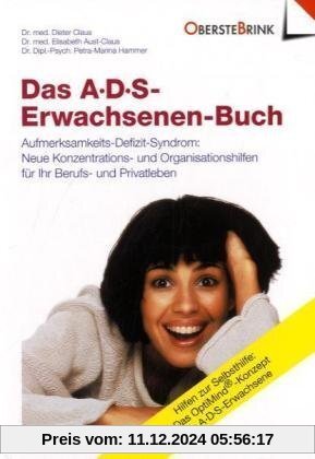 A. D. S. ( ADS). Das Erwachsenen-Buch: Aufmerksamkeits-Defizit-Syndrom. Neue Konzentrations- und Organisations-Hilfen fü