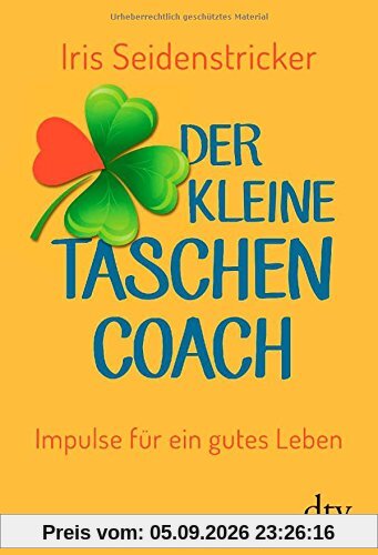 Der kleine Taschencoach: Impulse für ein gutes Leben