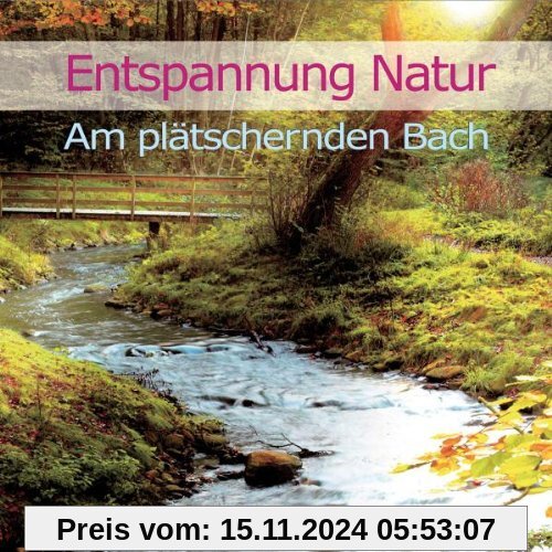 Entspannung Natur - Am plätschernden Bach