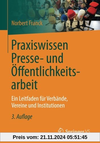 Praxiswissen Presse- und Öffentlichkeitsarbeit: Ein Leitfaden für Verbände, Vereine und Institutionen