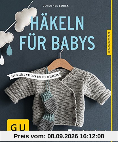 Häkeln für Babys: Kuschelige Maschen für die Kleinsten (GU Kreativratgeber)