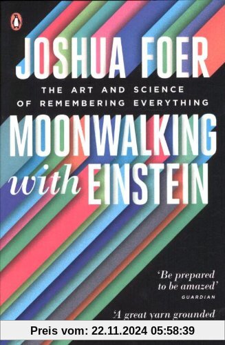 Moonwalking with Einstein: The Art and Science of Remembering Everything