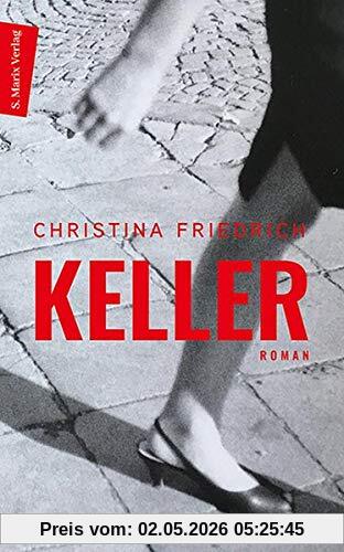 Keller: Roman. Ein sprachgewaltiges, bildreiches und eindringliche Plädoyer für Liebe und Menschlichkeit - die Reise eines Mädchens durch unsere Geschichte und seine Gegenwart.