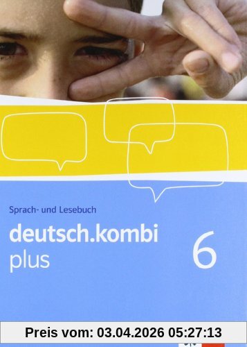 deutsch.kombi PLUS 6. Allgemeine Ausgabe für differenzierende Schulen. Schülerbuch 10. Klasse