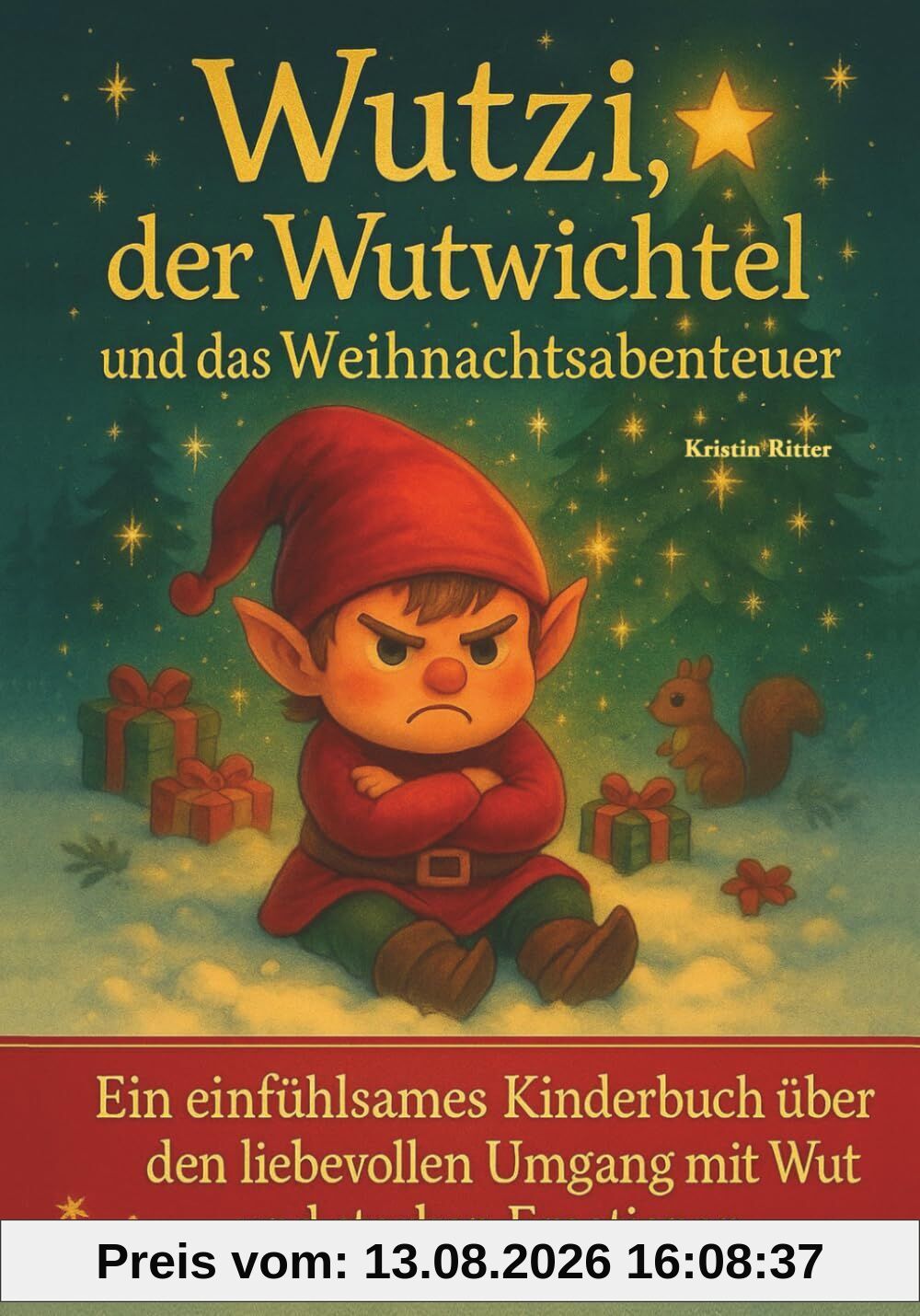 Wutzi, der Wutwichtel und das Weihnachtsabenteuer: Ein einfühlsames Kinderbuch über den liebevollen Umgang mit Wut und starken Emotionen | Für Kinder ab 6